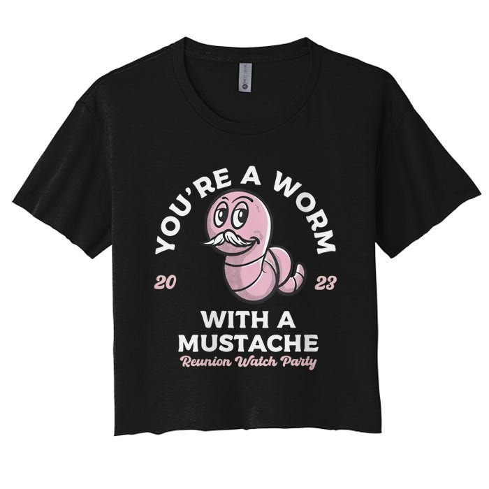 Womens Youre Worm With A Mustache James Tom Ariana Reality Women's Crop Top Tee