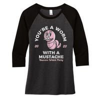 Womens Youre Worm With A Mustache James Tom Ariana Reality Women's Tri-Blend 3/4-Sleeve Raglan Shirt