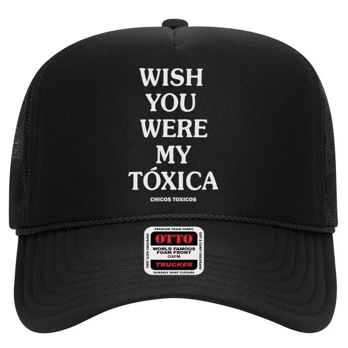 Wish You Were My Toxica High Crown Mesh Back Trucker Hat