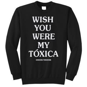 Wish You Were My Toxica Sweatshirt