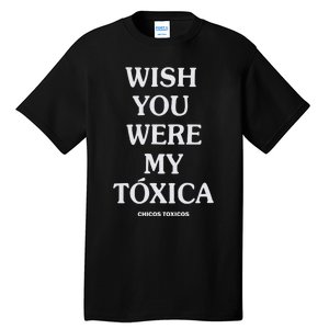 Wish You Were My Toxica Tall T-Shirt