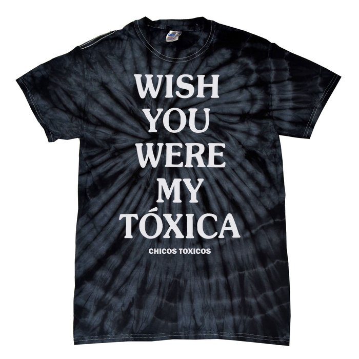 Wish You Were My Toxica Tie-Dye T-Shirt