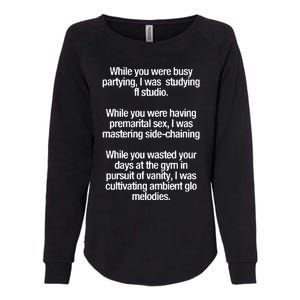 While You Were Busy Partying I Was Studying Fl Studio Womens California Wash Sweatshirt