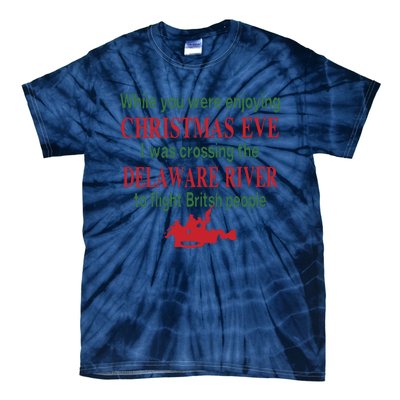 While You Were Enjoying Christmas Eve I Was Crossing The Delaware River Tie-Dye T-Shirt