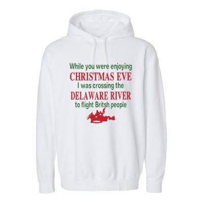 While You Were Enjoying Christmas Eve I Was Crossing The Delaware River Garment-Dyed Fleece Hoodie