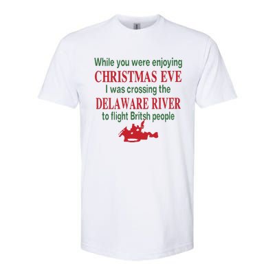 While You Were Enjoying Christmas Eve I Was Crossing The Delaware River Softstyle CVC T-Shirt