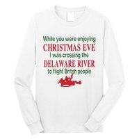 While You Were Enjoying Christmas Eve I Was Crossing The Delaware River Long Sleeve Shirt