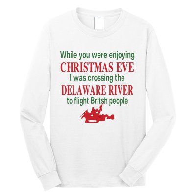 While You Were Enjoying Christmas Eve I Was Crossing The Delaware River Long Sleeve Shirt