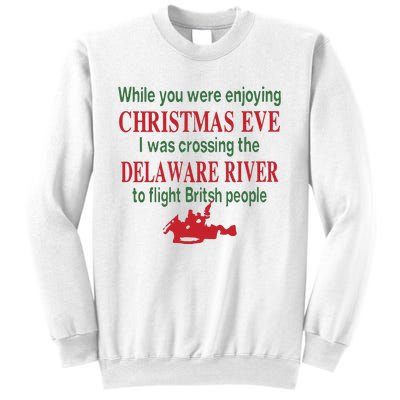 While You Were Enjoying Christmas Eve I Was Crossing The Delaware River Sweatshirt