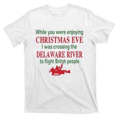 While You Were Enjoying Christmas Eve I Was Crossing The Delaware River T-Shirt