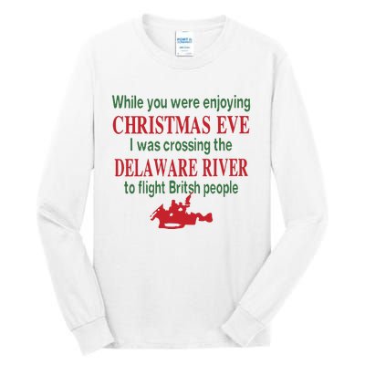 While You Were Enjoying Christmas Eve I Was Crossing The Delaware River Tall Long Sleeve T-Shirt