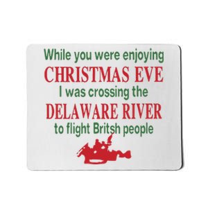 While You Were Enjoying Christmas Eve I Was Crossing The Delaware River Mousepad