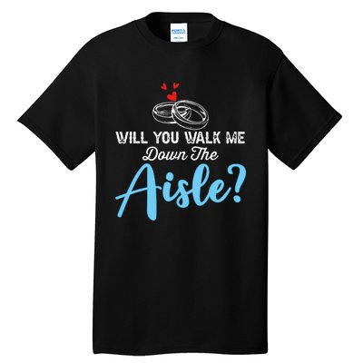 Will You Walk Me Down The Aisle Wedding Png Tall T-Shirt