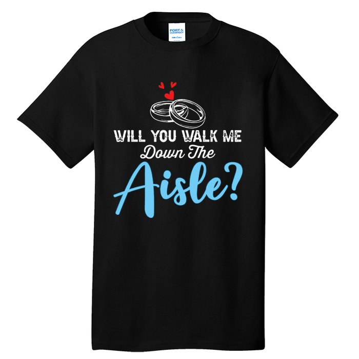 Will You Walk Me Down The Aisle Wedding Png Tall T-Shirt