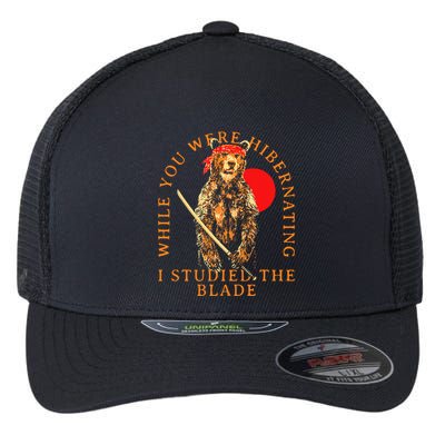 While You Were Hibernating I Studied The Blade Bear Samurai Flexfit Unipanel Trucker Cap