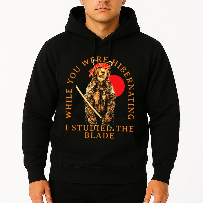 While You Were Hibernating I Studied The Blade Bear Samurai Hoodie