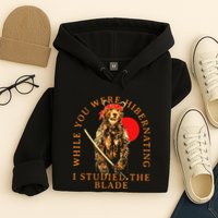 While You Were Hibernating I Studied The Blade Bear Samurai Hoodie
