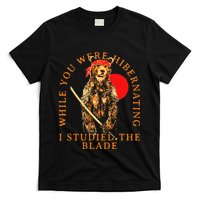 While You Were Hibernating I Studied The Blade Bear Samurai T-Shirt
