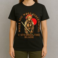 While You Were Hibernating I Studied The Blade Bear Samurai T-Shirt