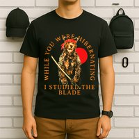 While You Were Hibernating I Studied The Blade Bear Samurai T-Shirt