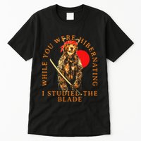 While You Were Hibernating I Studied The Blade Bear Samurai Tall T-Shirt