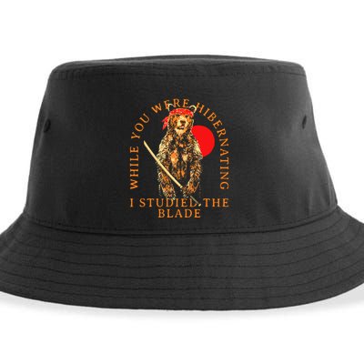 While You Were Hibernating I Studied The Blade Bear Samurai Sustainable Bucket Hat