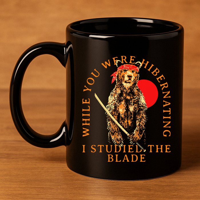 While You Were Hibernating I Studied The Blade Bear Samurai 11oz C Handle Ceramic Mug