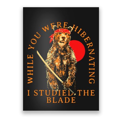 While You Were Hibernating I Studied The Blade Bear Samurai Poster