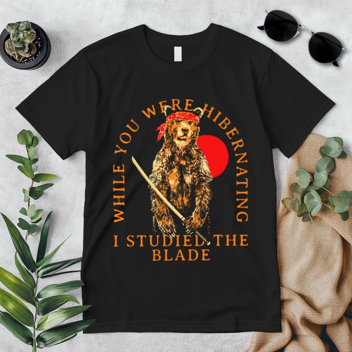 While You Were Hibernating I Studied The Blade Bear Samurai Premium T-Shirt