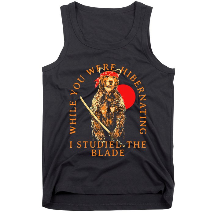 While You Were Hibernating I Studied The Blade Bear Samurai Tank Top