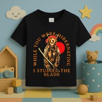 While You Were Hibernating I Studied The Blade Bear Samurai Toddler T-Shirt