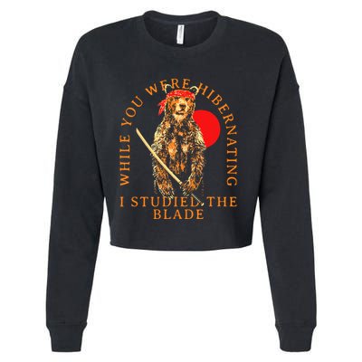 While You Were Hibernating I Studied The Blade Bear Samurai Cropped Pullover Crew