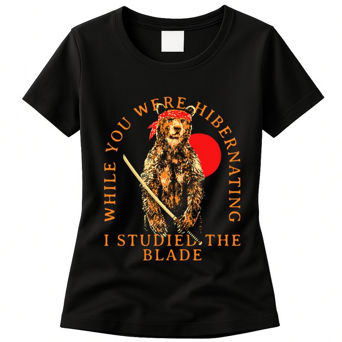While You Were Hibernating I Studied The Blade Bear Samurai Womens T-Shirt