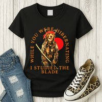 While You Were Hibernating I Studied The Blade Bear Samurai Womens T-Shirt