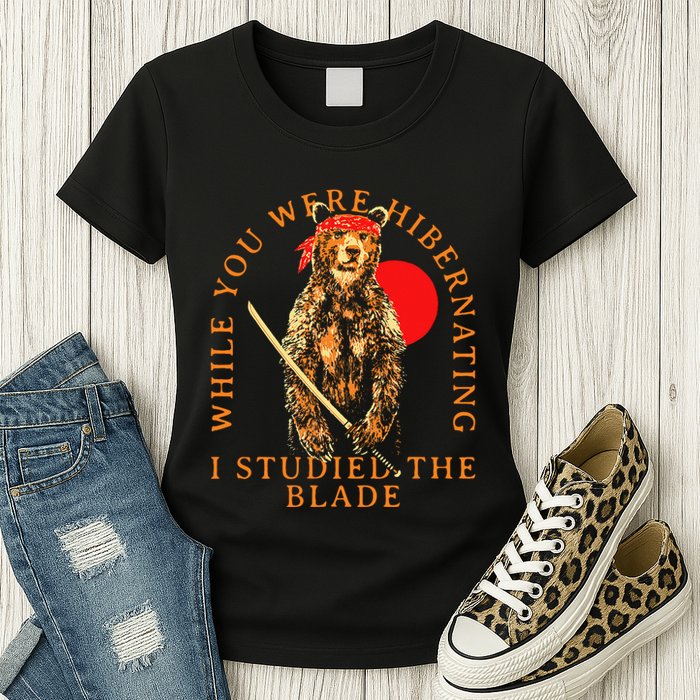 While You Were Hibernating I Studied The Blade Bear Samurai Womens T-Shirt