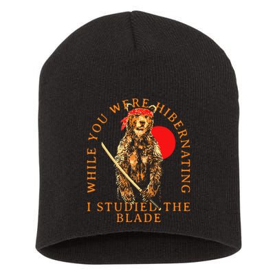 While You Were Hibernating I Studied The Blade Bear Samurai Short Acrylic Beanie