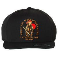 While You Were Hibernating I Studied The Blade Bear Samurai Wool Snapback Cap