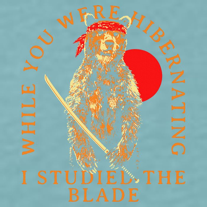 While You Were Hibernating I Studied The Blade Bear Samurai Sueded Cloud Jersey T-Shirt