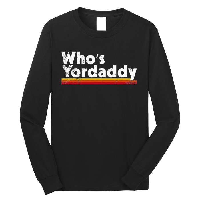 Whos Yordaddy Long Sleeve Shirt