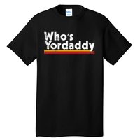 Whos Yordaddy Tall T-Shirt