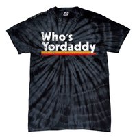 Whos Yordaddy Tie-Dye T-Shirt