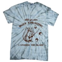 While You Were Busy Foraging I Studied The Blade Retro Tie-Dye T-Shirt