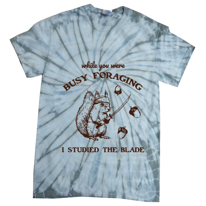 While You Were Busy Foraging I Studied The Blade Retro Tie-Dye T-Shirt