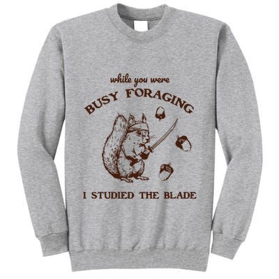 While You Were Busy Foraging I Studied The Blade Retro Tall Sweatshirt