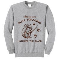 While You Were Busy Foraging I Studied The Blade Retro Tall Sweatshirt