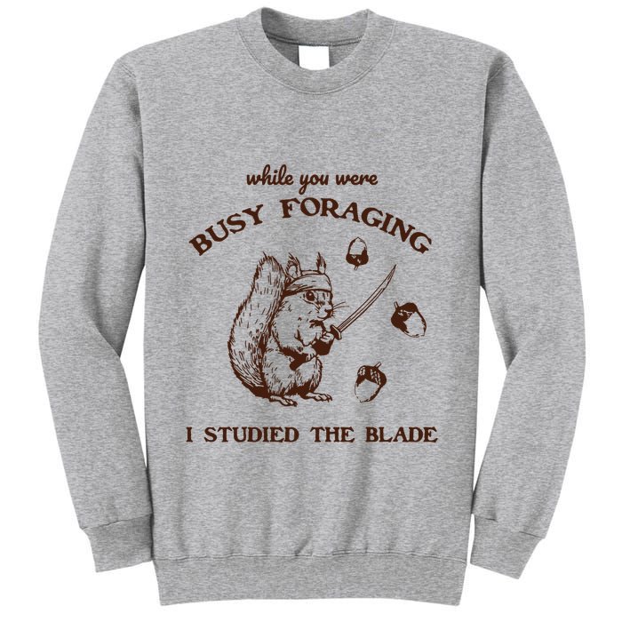 While You Were Busy Foraging I Studied The Blade Retro Tall Sweatshirt