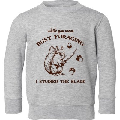 While You Were Busy Foraging I Studied The Blade Retro Toddler Sweatshirt