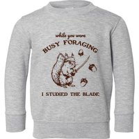 While You Were Busy Foraging I Studied The Blade Retro Toddler Sweatshirt