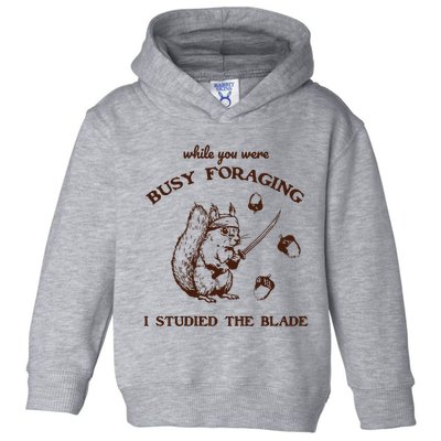 While You Were Busy Foraging I Studied The Blade Retro Toddler Hoodie