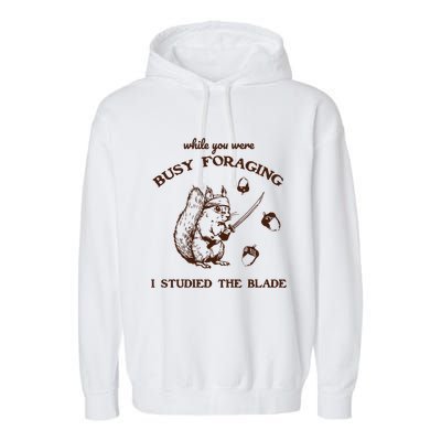 While You Were Busy Foraging I Studied The Blade Retro Garment-Dyed Fleece Hoodie